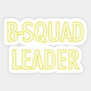 B-Squad Leader Sticker